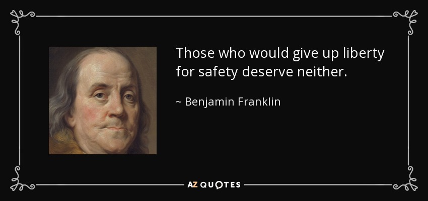 quote-those-who-would-give-up-liberty-for-safety-deserve-neither-benjamin-franklin-79-87-40.jpg